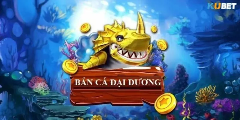 Bắn cá đại dương – Tuyệt chiêu bắn cá săn thưởng hấp dẫn mỗi ngày