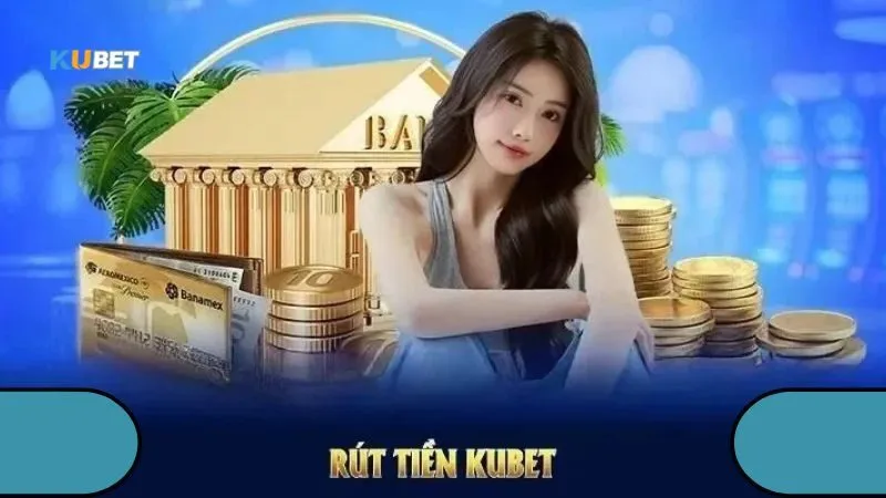 Tìm hiểu điều kiện rút tiền KUBET Tìm hiểu điều kiện rút tiền KUBET